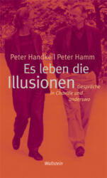 Es leben die Illusionen - Peter Handke, Peter Hamm (ISBN: 9783835300408)