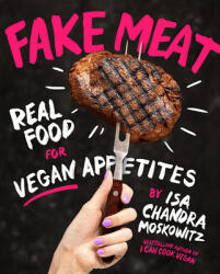 Fake Meat: Real Food for Vegan Appetites (ISBN: 9781419747458)