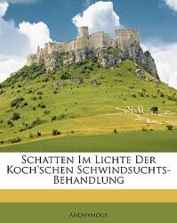 Schatten Im Lichte Der Koch'schen Schwindsuchts-Behandlung (ISBN: 9781149669976)