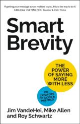 Smart Brevity - Roy Schwartz, Mike Allen, Jim VandeHei (2023)