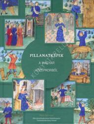 Pillanatképek a magyar középkorból (2023)