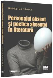 Personajul absent și poetica absenței în literatură (ISBN: 9786062616267)