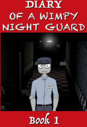 Five Nights at Freddy's - Diary of a Wimpy Night Guard (ISBN: 9781326648732)
