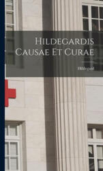Hildegardis Causae et Curae - Hildegard (ISBN: 9781015406049)