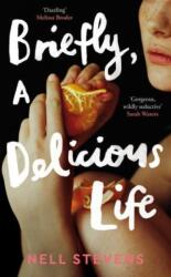 Briefly, A Delicious Life - Nell Stevens (ISBN: 9781529083446)