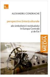 Perspective (inter)culturale ale simbolisticii rezidualului în Europa Centrală și de Est (ISBN: 9786067496390)