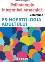 Psihoterapie integrativa strategica Vol. 2. Psihopatologia adultului - Oana Maria Popescu (ISBN: 9786060719885)
