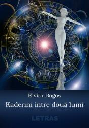 Kaderini intre doua lumi - Elvira Bogos (ISBN: 9786060719403)