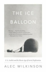 The Ice Balloon - Alec Wilkinson (ISBN: 9780307741868)