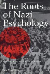 The Roots of Nazi Psychology: Hitler's Utopian Barbarism (ISBN: 9780813190464)