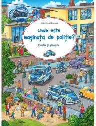 Unde este masinuta de politie? - Joachim Krause (ISBN: 9786060962212)