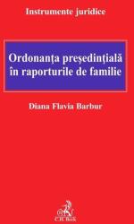 Ordonanta presedintiala in raporturile de familie - Diana Flavia Barbur (ISBN: 9786061812530)
