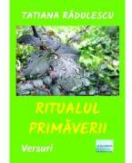 Ritualul primaverii. Versuri - Tatiana Radulescu (ISBN: 9786060014461)