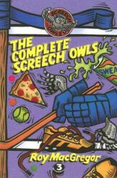 The Complete Screech Owls: Volume 3 - Roy MacGregor (ISBN: 9780771054891)