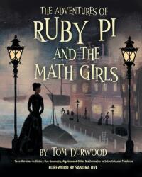 The Adventures of Ruby Pi and the Math Girls: Teen Heroines in History Use Geometry Algebra and Other Mathematics to Solve Colossal Problems (ISBN: 9781952520266)