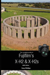 The Complete Guide to Fujifilm's X-H2 & X-H2s (ISBN: 9781716528255)