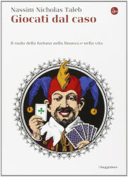 Giocati dal caso. Il ruolo della fortuna nella finanza e nella vita - Nassim Nicholas Taleb (ISBN: 9788842820239)