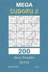 Mega Sudoku X - 200 Easy Puzzles 16x16 Vol. 1 - David Smith (2018)