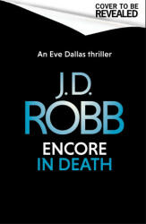 Encore in Death: An Eve Dallas thriller (In Death 56) - J. D. Robb (ISBN: 9780349433875)