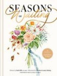 Seasons of Waiting: 52 Devotions - Bianca Juarez Olthoff, Shealeen Louise Bishop (ISBN: 9781496462237)