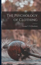 The Psychology of Clothing - George V. N. Dearborn (ISBN: 9781015726154)