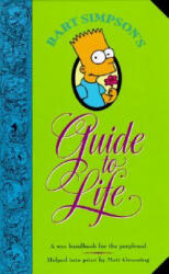 Bart Simpson's Guide to Life: A Wee Handbook for the Perplexed - Matt Groening (ISBN: 9780060969752)