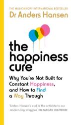 The Happiness Cure (ISBN: 9781785044328)