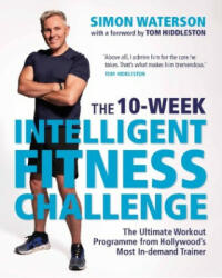 10-Week Intelligent Fitness Challenge (with a foreword by Tom Hiddleston) - Simon Waterson, Tom Hiddleston (ISBN: 9781789295061)