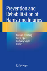 Prevention and Rehabilitation of Hamstring Injuries - Kristian Thorborg, David Opar, Anthony Shield (ISBN: 9783030316402)