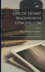 Life Of Henry Wadsworth Longfellow: With Extracts From His Journals And Correspondence; Volume 2 (ISBN: 9781018762241)