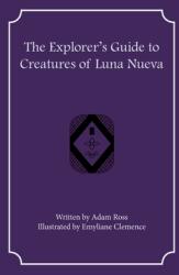 The Explorer's Guide to Creatures of Luna Nueva (ISBN: 9781957603124)