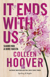 It ends with us. Siamo noi a dire basta - Colleen Hoover (2022)
