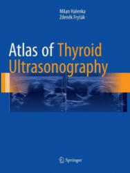Atlas of Thyroid Ultrasonography - Milan Halenka, Zdenek Frysak (2018)