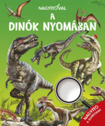 Nagyítóval - A dinók nyomában (ISBN: 9789634456360)