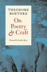 On Poetry and Craft - Theodore Roethke, Carolyn Kizer (ISBN: 9781556591563)