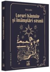 Locuri bantuite si intamplari stranii - Silviu Leahu (ISBN: 9786069602386)
