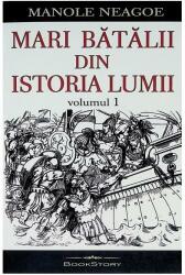 Mari batalii din istoria lumii, volumul 1 - Manole Neagoe (ISBN: 9786069559536)