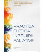 Practica si etica ingrijirii paliative - Gabriela Rahnea Nita (ISBN: 9789731985862)