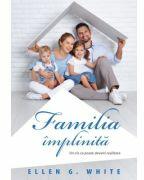 Familia implinita - Ellen G. White (ISBN: 9786060872696)