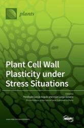 Plant Cell Wall Plasticity under Stress Situations (ISBN: 9783036557571)