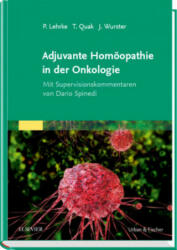 Adjuvante Homöopathie in der Onkologie - Philipp Lehrke, Thomas Quak, Jens Wurster (ISBN: 9783437551611)