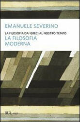 La filosofia dai Greci al nostro tempo. La filosofia moderna - Emanuele Severino (ISBN: 9788817001694)