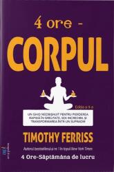4 ore. Corpul - Timothy Ferriss (ISBN: 9786303030920)