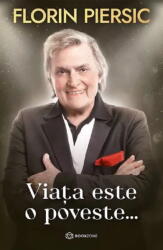 Viata Este O Poveste, Florin Piersic - Editura Bookzone (ISBN: 9786303050416)