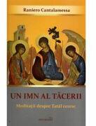 Un imn al tacerii. Meditatii despre Tatal ceresc - Raniero Cantalamessa (ISBN: 9786065093027)