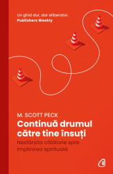 Continua Drumul Catre Tine Insuti, M. Scott Peck - Editura Curtea Veche (ISBN: 9786064413703)