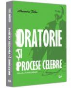 Oratorie si procese celebre, editia a II-a, revizuita si adaugita - Alexandru Ticlea (ISBN: 9786063911262)