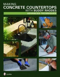 Making Concrete Counterts with Buddy Rhodes: Advanced Techniques - Susan Anderson (ISBN: 9780764330148)