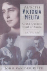 Princess Victoria Melita - John Van der Kiste (ISBN: 9780750934695)