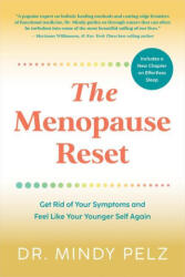The Menopause Reset: Get Rid of Your Symptoms and Feel Like Your Younger Self Again - PELZ MINDY (ISBN: 9781401974398)